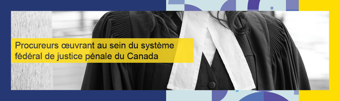 Procureurs œuvrant au sein du système fédéral de justice pénale du Canada